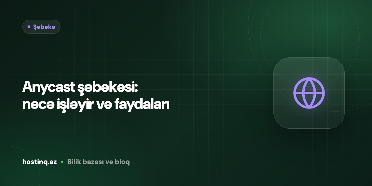Anycast şəbəkəsi: necə işləyir və faydaları