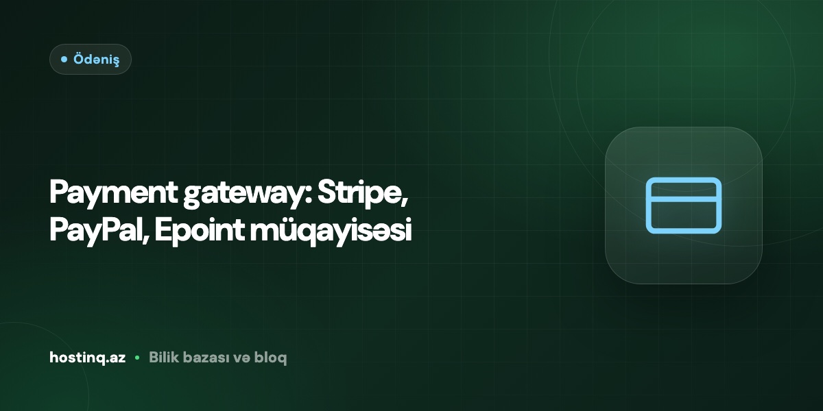 Payment gateway: Stripe, PayPal, Epoint müqayisəsi