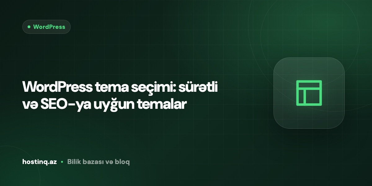 WordPress tema seçimi: sürətli və SEO-ya uyğun temalar